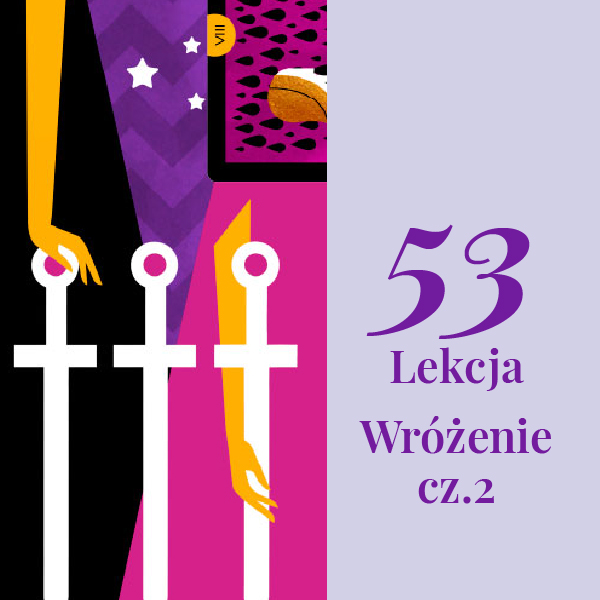 Lekcja 53 – Wróżenie z tarota cz. 2